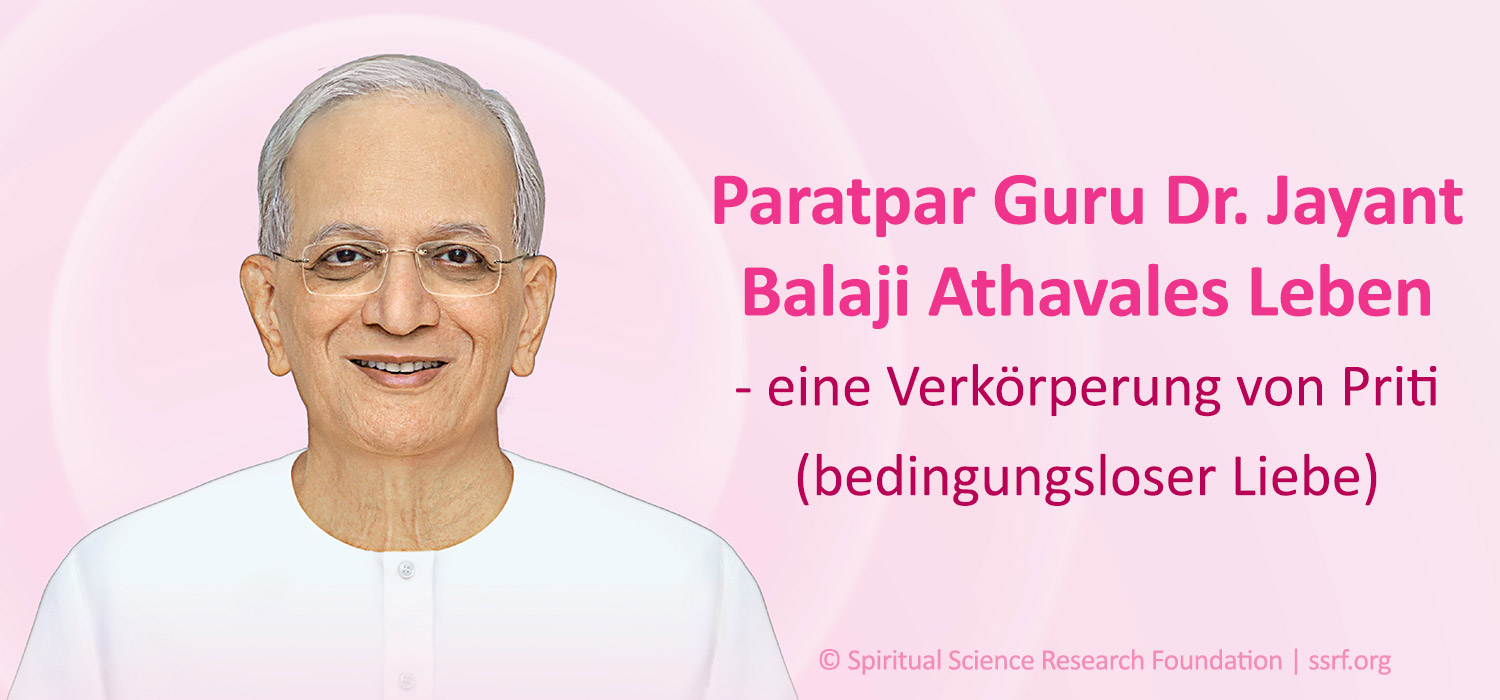 Teil 1 – Paratpar Guru Dr. Jayant Balaji Athavales bedingungslose Liebe für die Menschheit