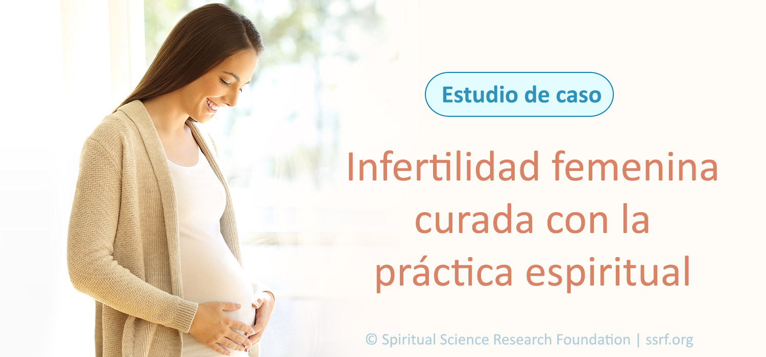 Estudio de caso: infertilidad femenina curada con la práctica espiritual