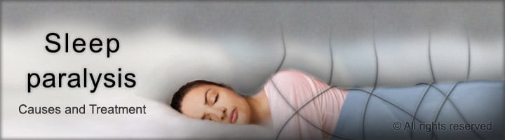 Sleep paralysis - Causes and Treatment