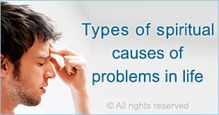 Types of spiritual causes of problems in life