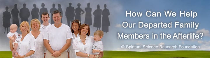 How Can We Help Our Departed Family Members in the Afterlife?