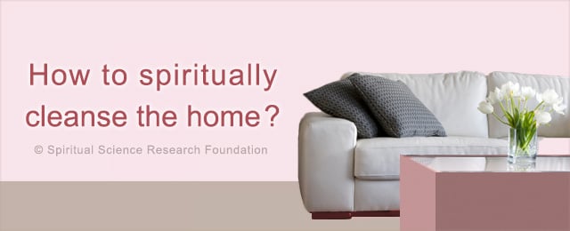 How to spiritually cleanse the home?