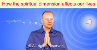 How the spiritual dimension affects our lives
