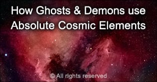 How ghosts and demons use absolute cosmic elements